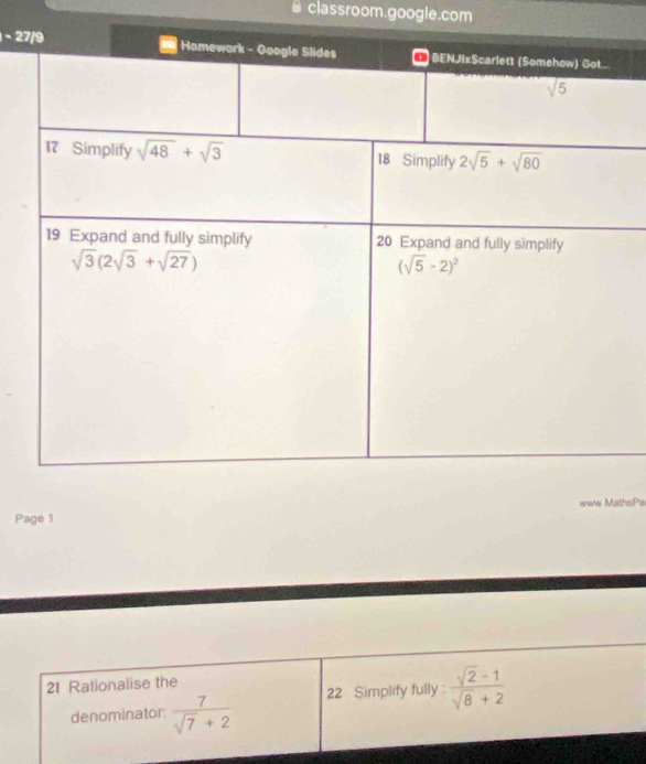 # classroom.google.com
- 2
Page 1 www MathsPe
21 Rationalise the
denominator:  7/sqrt(7)+2  22 Simplify fully  (sqrt(2)-1)/sqrt(8)+2 