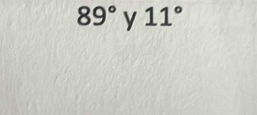 89° y 11°