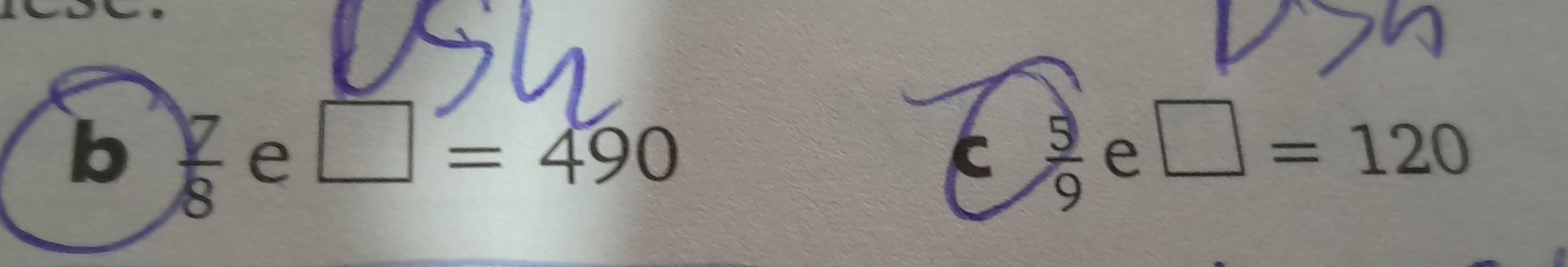  7/8  e □ =490  5/9  e □ =120
C