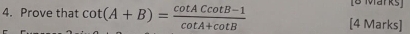 Prove that cot (A+B)= (cot ACcot B-1)/cot A+cot B  [4 Marks]