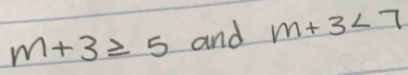 m+3≥ 5 and m+3<7</tex>