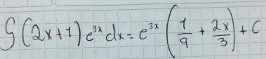 ∈t (2x+1)e^(3x)dx=e^(3x)( 1/9 + 2x/3 )+C