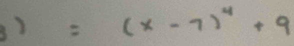 frac 1a_n= 2/3  =(x-7)^4+9