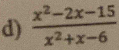  (x^2-2x-15)/x^2+x-6 