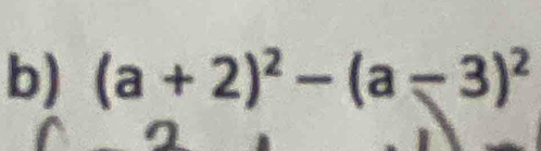 (a+2)^2-(a-3)^2