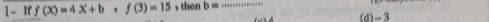 If f(x)=4x+b, f(3)=15 , then b= _ (d) -3