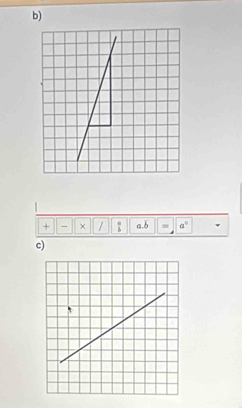 + × /  a/b  .overline  = a°
c)