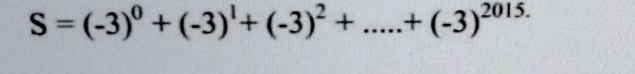 S=(-3)^0+(-3)^1+(-3)^2+.....+(-3)^2015.