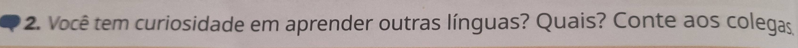 Você tem curiosidade em aprender outras línguas? Quais? Conte aos colegas