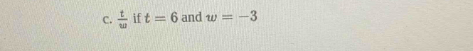  t/w  if t=6 and w=-3