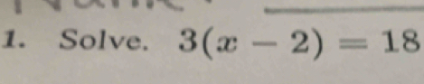 Solve. 3(x-2)=18