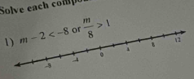 Solve each compor
 m/8 >1