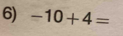 -10+4=