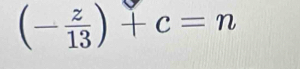 (- z/13 )+c=n