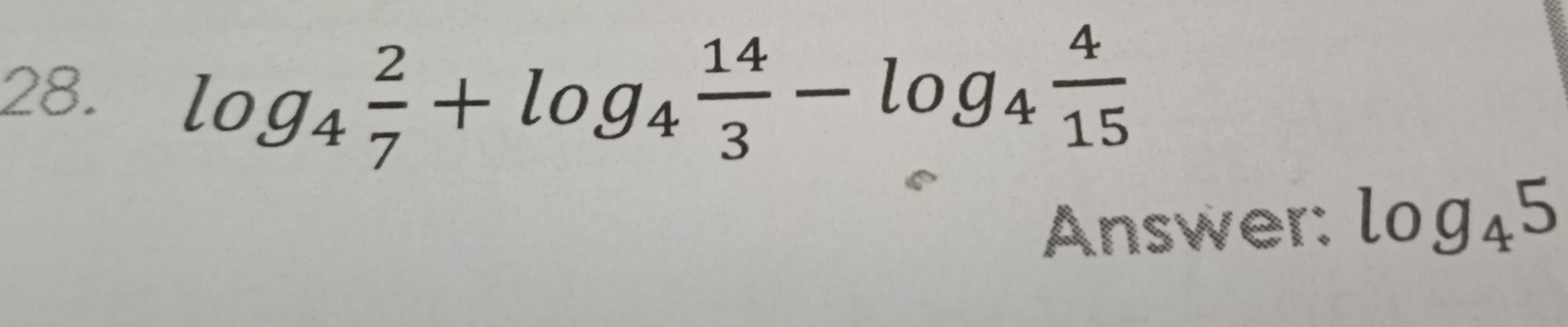 log _4 2/7 +log _4 14/3 -log _4 4/15 
Answer: log _45