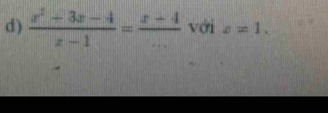 )  (x^2-3x-4)/x-1 = (x-4)/...  với z=1.