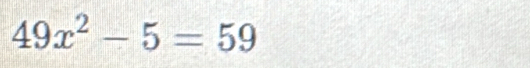 49x^2-5=59