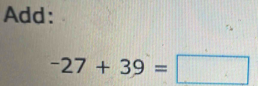 Add:
-27+39=□
