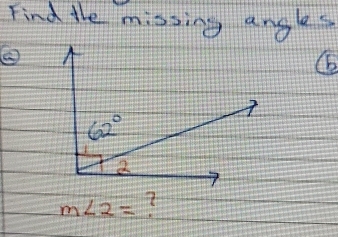 Find the missing angles
②
b
m∠ 2=