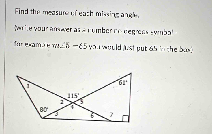 Find the measure of each missing angle.
(write your answer as a number no degrees symbol -
for example m∠ 5=65 you would just put 65 in the box)