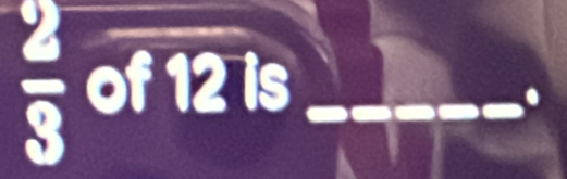 frac 23of12is_ _ _ . 
^circ  
=