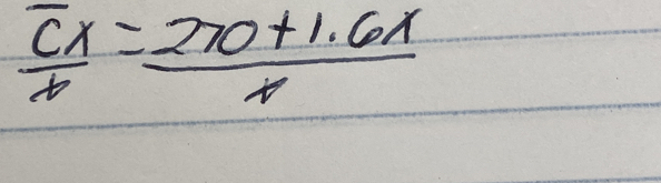 frac overline Cxx= (270+1.6x)/x 