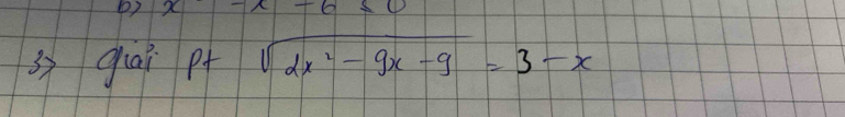 () x
gai pf sqrt(2x^2-9x-9)=3-x