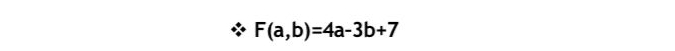 F(a,b)=4a-3b+7