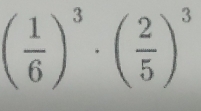 ( 1/6 )^3· ( 2/5 )^3