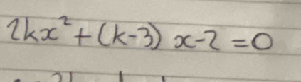 2kx^2+(k-3)x-2=0