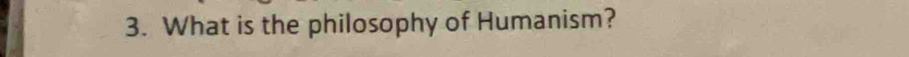 What is the philosophy of Humanism?