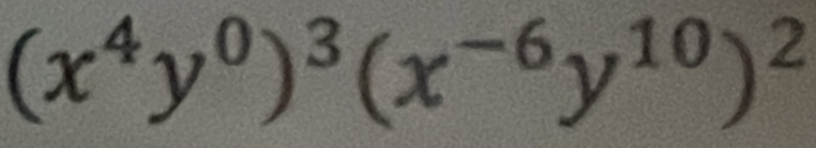 (x^4y^0)^3(x^(-6)y^(10))^2