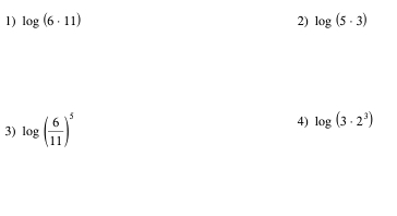 log (6· 11) 2) log (5· 3)
3) log ( 6/11 )^5
4) log (3· 2^3)