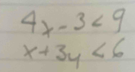 4x-3<9</tex>
x+3y<6</tex>