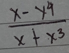  (x-y^4)/x+x^3 