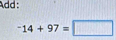 Add:
^-14+97=□