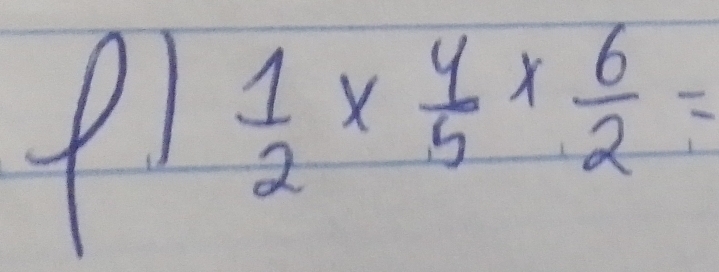  1/2 *  4/5 *  6/2 =