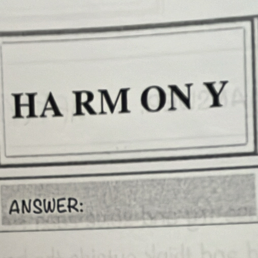 HA RM ON Y
ANSWER: