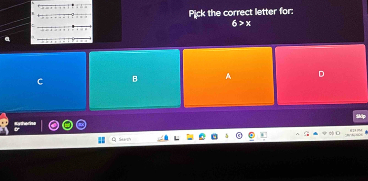 A
Pick the correct letter for:
6>x
B
D
5klp
Kath
10/1 6/203
Search