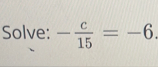 Solve: - c/15 =-6.