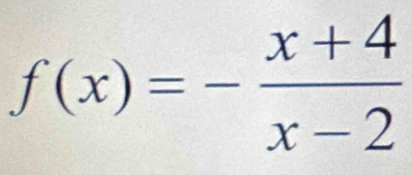 f(x)=- (x+4)/x-2 