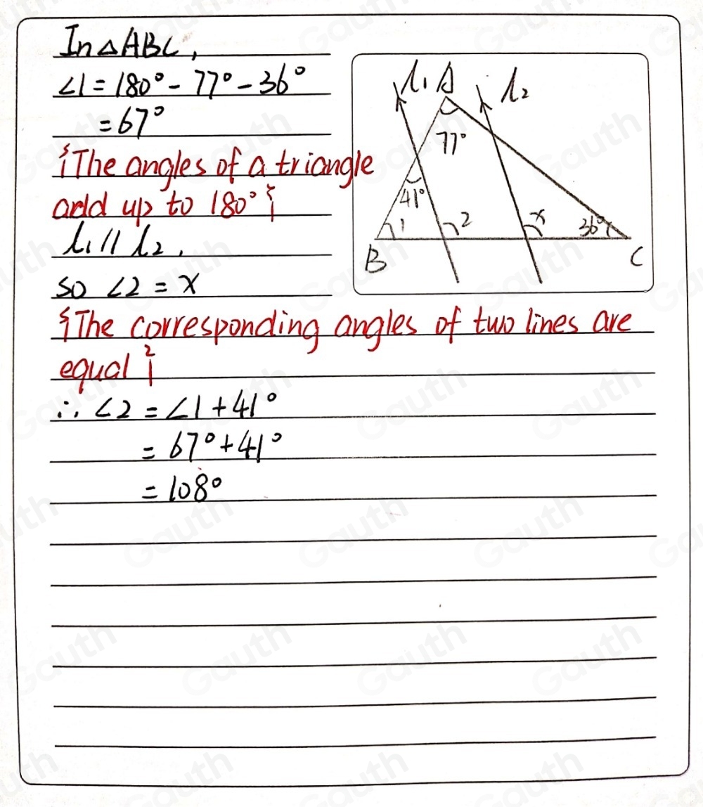 In△ ABC,
∠ 1=180°-77°-36°
=67°
¡The angles of a triangle 
add up to 180°?
l_1parallel l_2
So ∠ 2=x
The corresponding angles of two lines are 
equaly 2
∴ ∠ 2=∠ 1+41°
=67°+41°
_ =108°