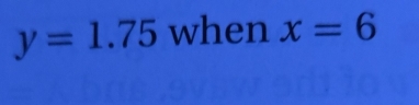 y=1.75 when x=6