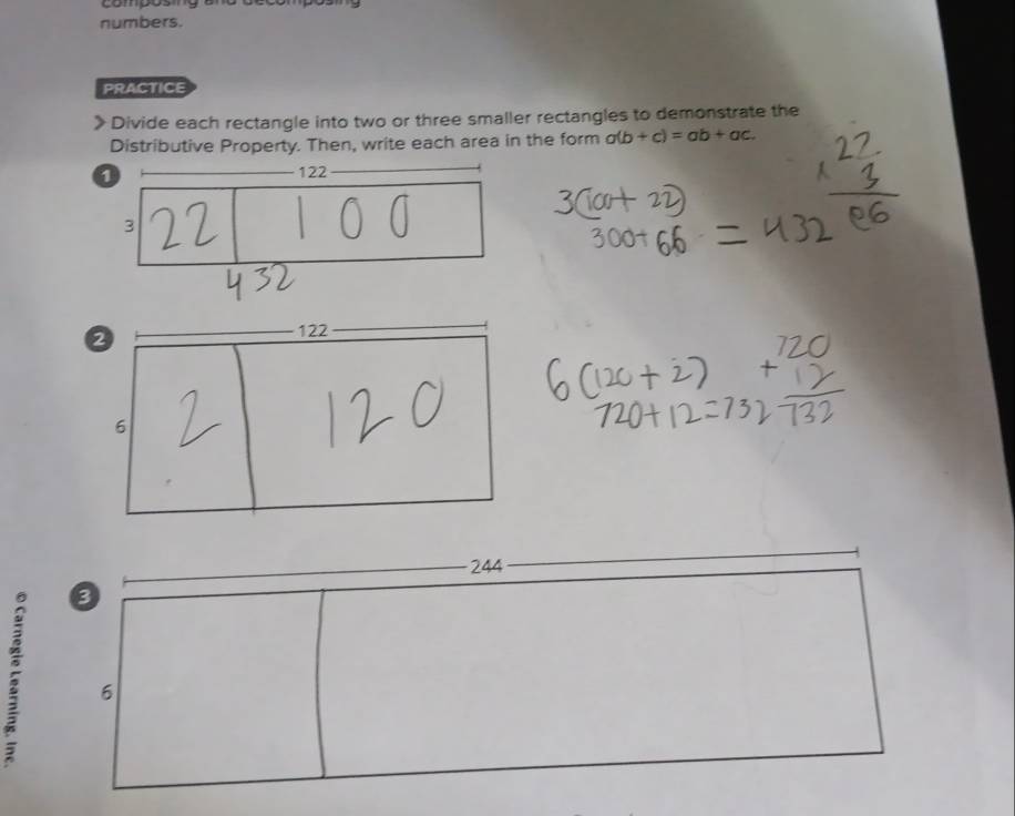 compos 
numbers. 
PRACTICE 
> Divide each rectangle into two or three smaller rectangles to demonstrate the 
Distributive Property. Then, write each area in the form a(b+c)=ab+ac. 
244 
a 
6