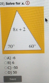 Solve for x.
A) -6
B) 6
C) -50
D) 50
Save