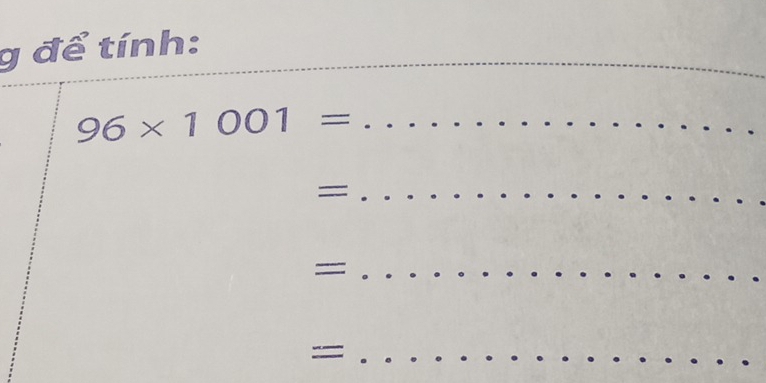 để tính: 
_ 
_ 96* 1001=
_= 
_= 
_=