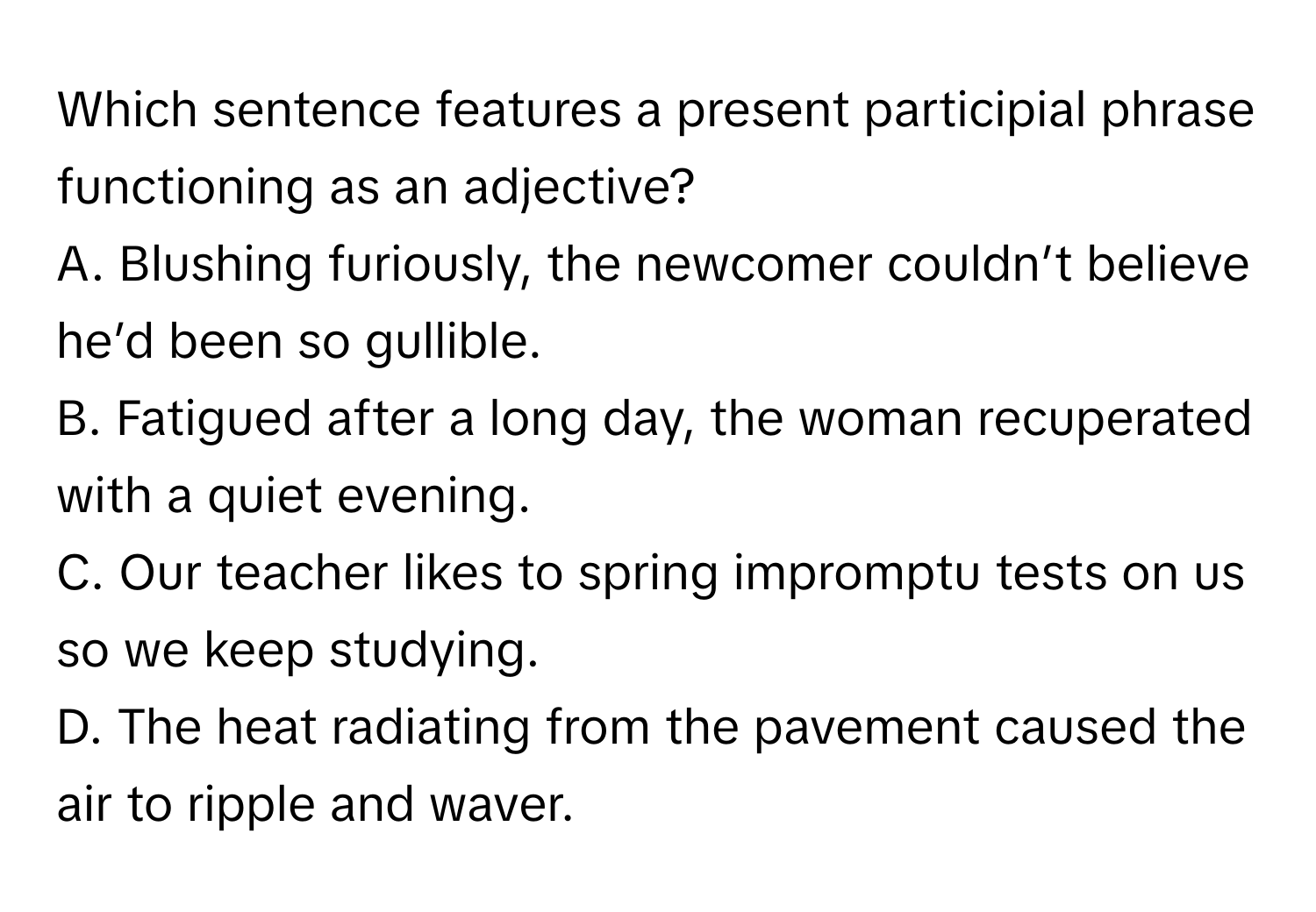 Solved: Which sentence features a present participial phrase ...