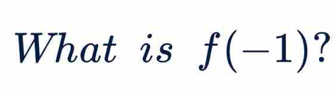 What is f(-1) 7