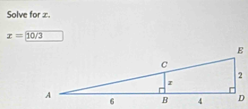 Solve for x.
x=10/3