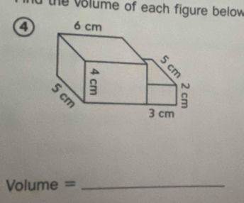 the volume of each figure below 
④
/olun he = :_